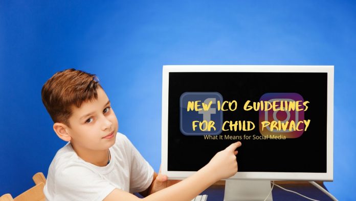 New ICO Guidelines for Child Privacy