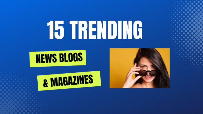 15 trending News Blogs & Lifestyle Magazines UK to get featured in
