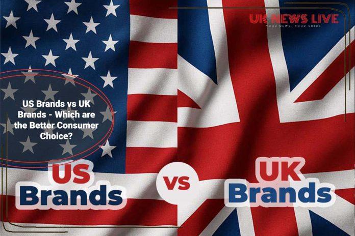 us-brands-vs-uk-brands-which-are-the-better-consumer-choice