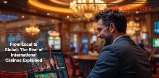 the-rise-of-international-casinos-explained