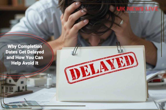 why-completion-dates-get-delayed