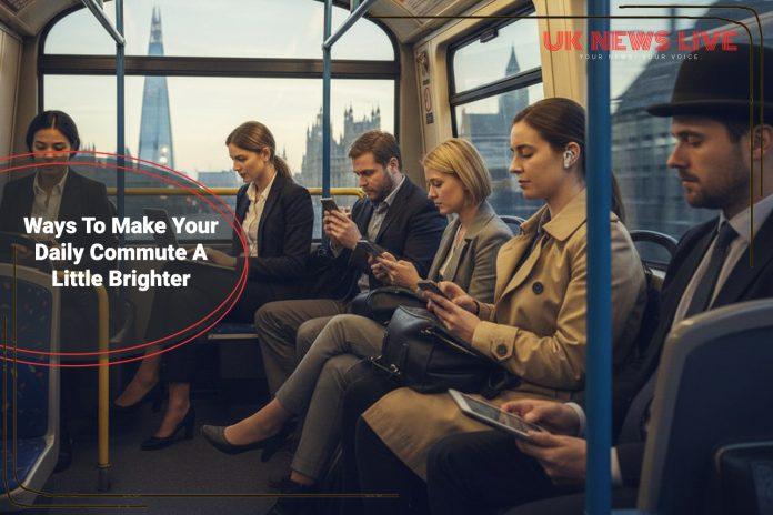 Ways To Make Your Daily Commute A Little Brighter