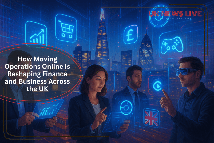 How Moving Operations Online Is Reshaping Finance and Business Across the UK (1) how-moving-operations-online-is-reshaping-finance-and-business-across-the-uk