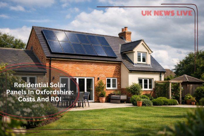 residential-solar-panels-in-oxfordshire-costs-and-roi