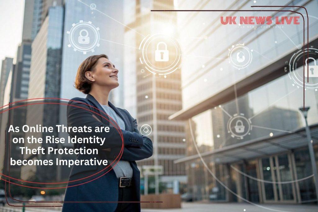As Online Threats are on the Rise Identity Theft Protection becomes ...