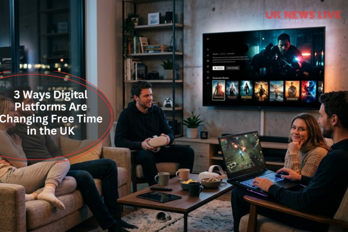3 Ways Digital Platforms Are Changing Free Time in the UK